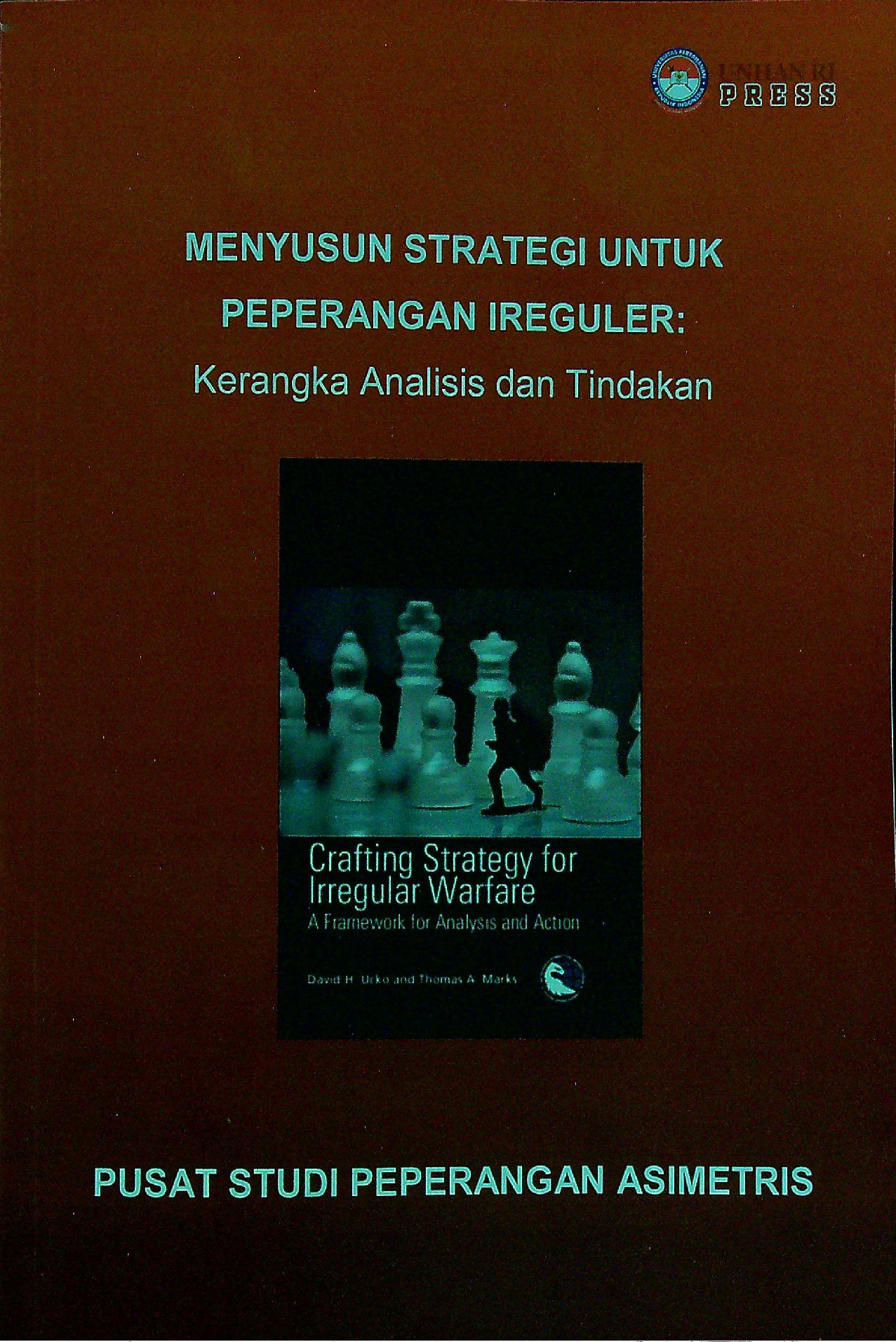 Menyusun Strategi Untuk Peperangan Ireguler : Kerangka Analisis Dan Tindakan Pusat Studi Peperangan Asimetris